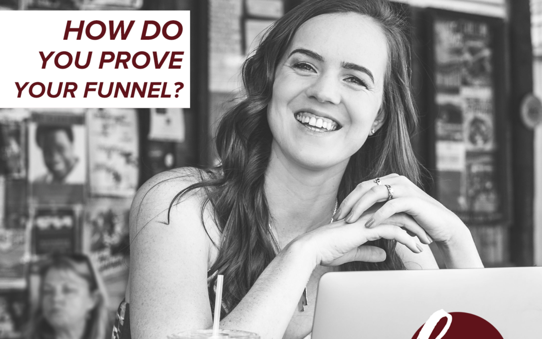 75- How Do You Prove Your Funnel?
