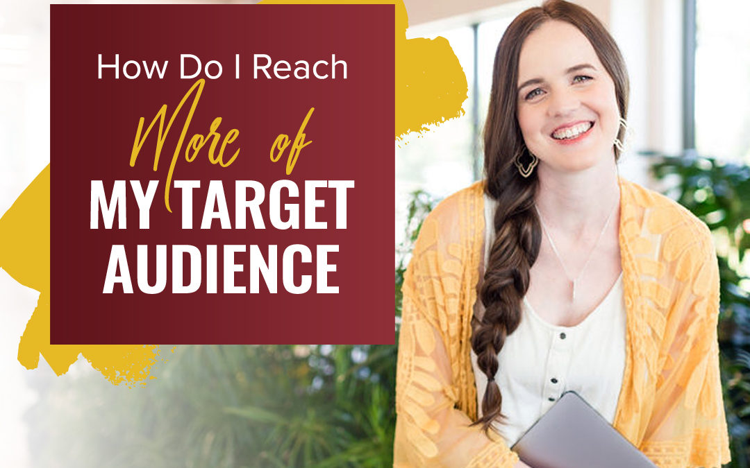 193 – How Do I Reach More Of My Target Audience