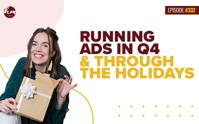 Ep #332 – Running Ads In Q4 & Through The Holidays