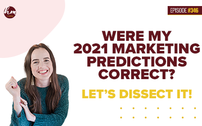 Ep 346 – Were My 2021 Marketing Predictions Correct? Let’s Dissect It!