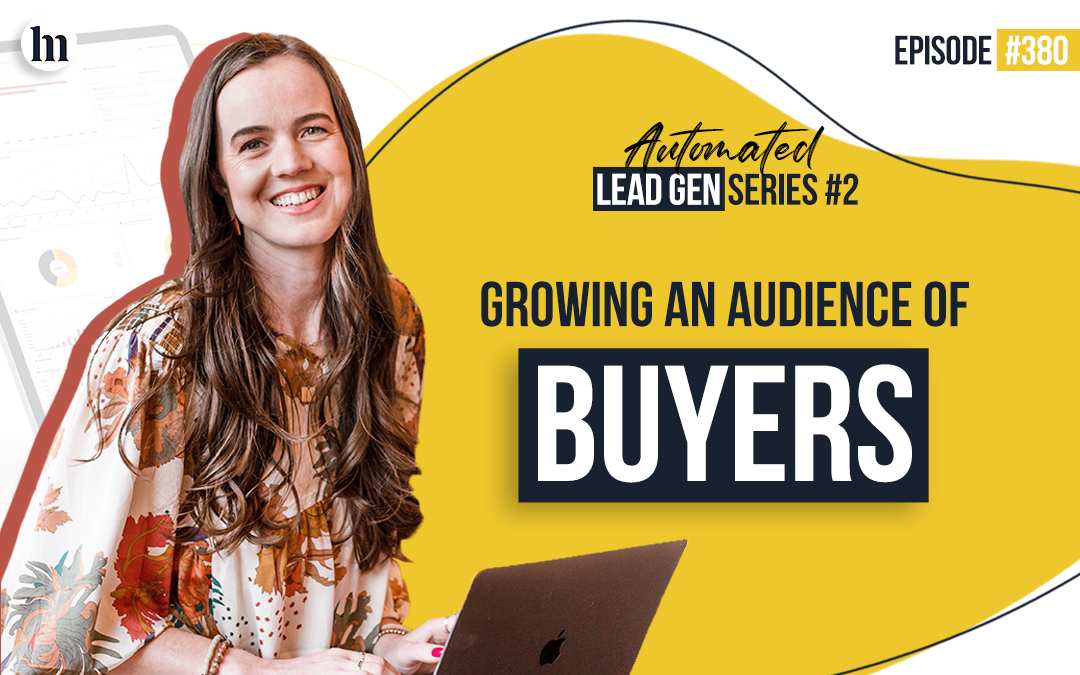 Ep #380 – Growing An Audience of BUYERS – Bonus Series Day 2