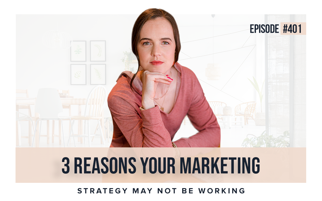 EP #401: 3 Reasons Your Marketing Strategy Isn’t Working