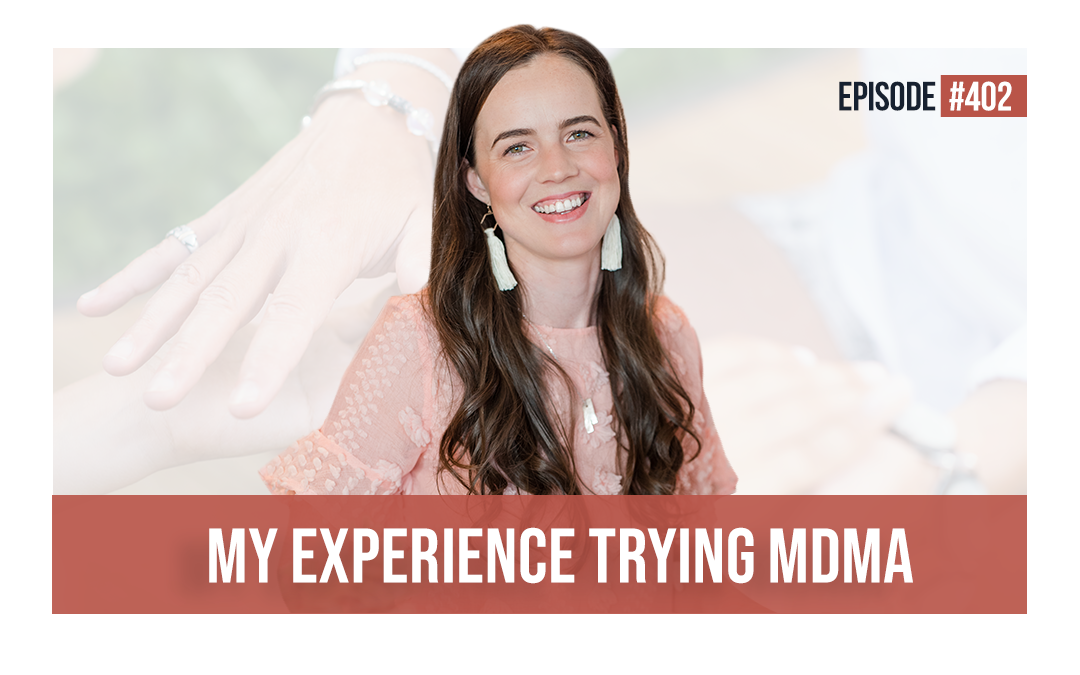 EP #402: My Experience Trying MDMA