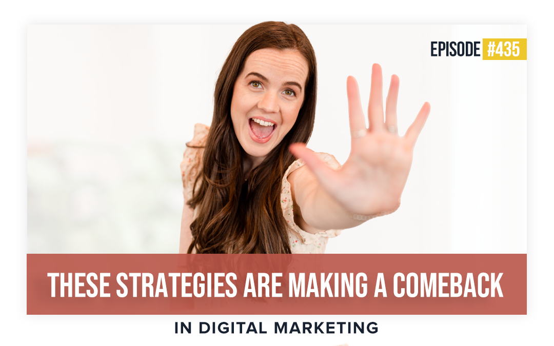 Ep 435: These Strategies Are Making A Comeback In Digital Marketing