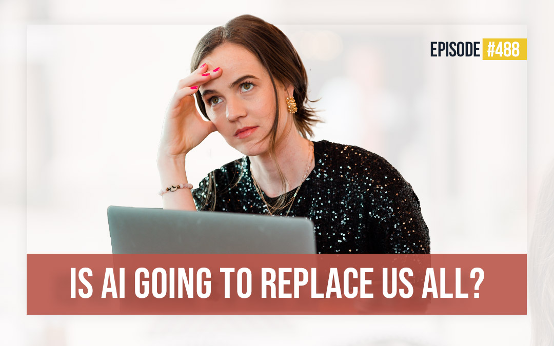 488: Is AI Going to Replace Us All?