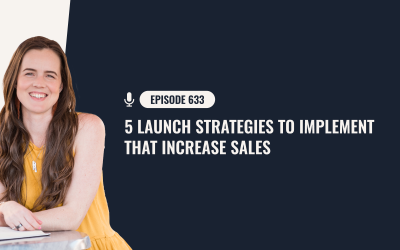 633: 5 Launch Strategies To Implement That Increase Sales