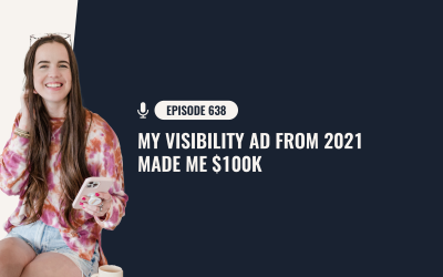 638: My Visibility Ad From 2021 Made Me $100k
