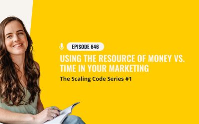 646: Using The Resource Of Money Vs. Time In Your Marketing – The Scaling Code Series #1