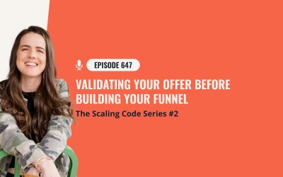 647: Validating Your Offer Before BUILDING Your Funnel – The Scaling Code Series #2