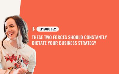 652: These Two Forces Should Constantly Dictate Your Business Strategy