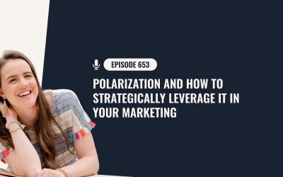 653: Polarization And How To Strategically Leverage It In Your Marketing