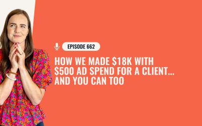 662: How We Made $18k With $500 Ad Spend For A Client…And You Can Too