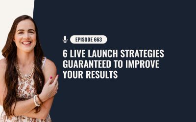 663: 6 Live Launch Strategies Guaranteed To Improve Your Results