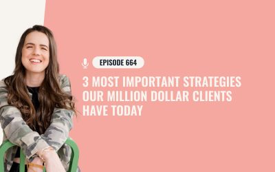 664: 3 Most Important Strategies Our Million Dollar Clients Have Today