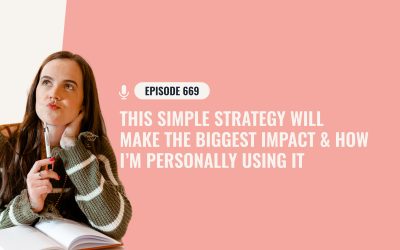 669: This Simple Strategy Will Make The Biggest Impact & How I’m Personally Using It