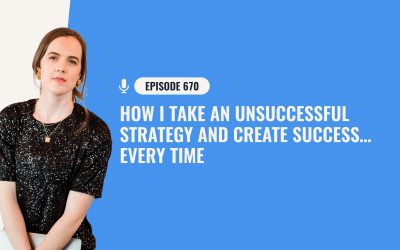 670: How I Take An Unsuccessful Strategy And Create Success…Every Time