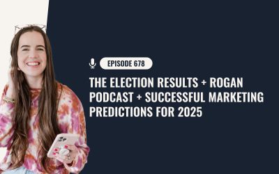 678: The Election Results + Rogan Podcast + Successful Marketing Predictions For 2025