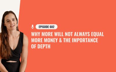 682: Why MORE Will Not Always Equal More Money & The Importance Of Depth