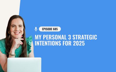 685: My Personal 3 Strategic Intentions For 2025