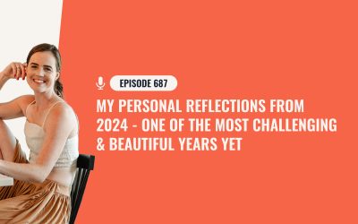 687: My Personal Reflections From 2024 – One Of The Most Challenging & Beautiful Years Yet