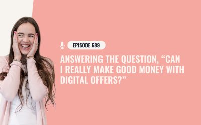 689: Answering The Question, “Can I Really Make Good Money With Digital Offers?”