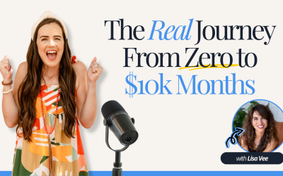 The Real Journey From Zero to $10k Months with Lisa Vee.