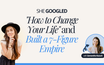 She Googled “How to Change Your Life” and Built a 7-Figure Empire with Samantha Kozuch