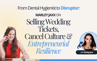 From Dental Hygienist to Disruptor: Marley Jaxx on Selling Wedding Tickets, Cancel Culture & Entrepreneurial Resilience