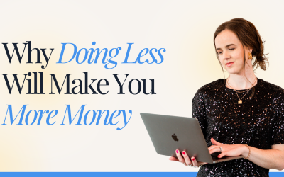 Why Doing Less Will Make You More Money