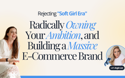 Rejecting “Soft Girl Era”, Radically Owning Your Ambition, and Building a Massive E-Commerce Brand with Angie Lee