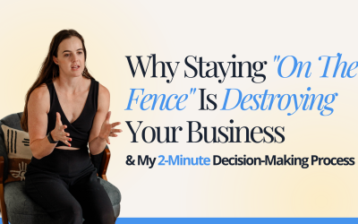 Why Staying “On The Fence” Is Destroying Yours Business & My 2-Minute Decision-Making Process