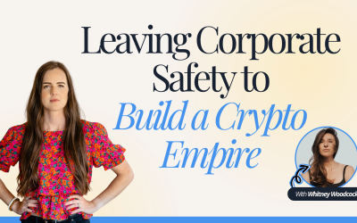 Leaving Corporate Safety to Build a Crypto Empire with Whitney Woodcock