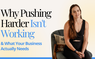 Why Pushing Harder Isn’t Working & What Your Business Actually Needs