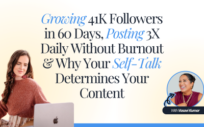 Growing 41K Followers in 60 Days, Posting 3X Daily Without Burnout & Why Your Self-Talk Determines Your Content with Vasavi Kumar