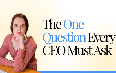 The One Question Every CEO Must Ask