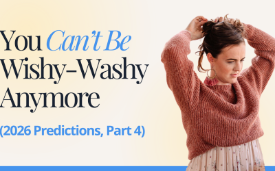 You Can’t Be Wishy-Washy Anymore (2026 Predictions, Part 4)