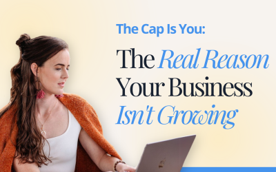 The Cap Is You: The Real Reason Your Business Isn’t Growing