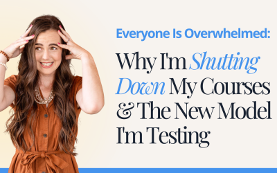 Everyone Is Overwhelmed: Why I’m Shutting Down My Programs & The New Model I’m Testing