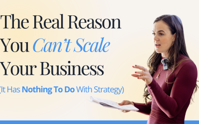 The Real Reason You Can’t Scale Your Business (It Has Nothing To Do With Strategy)