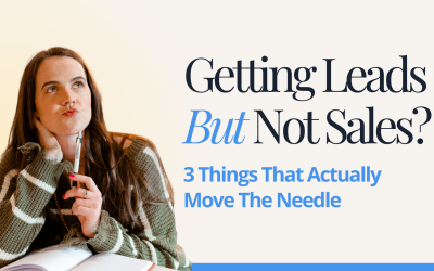 Getting Leads But Not Sales? 3 Things That Actually Move The Needle