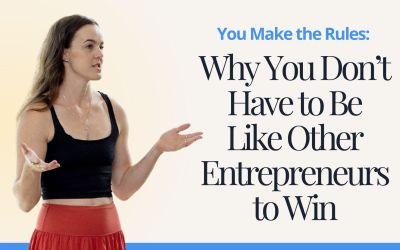 You Make the Rules: Why You Don’t Have to Be Like Other Entrepreneurs to Win