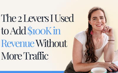 The 2 Levers I Used to Add $100K in Revenue Without More Traffic