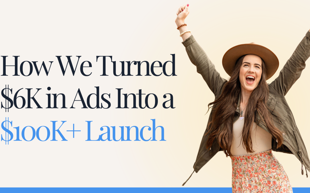 How We Turned $6K in Ads Into a $100K+ Launch