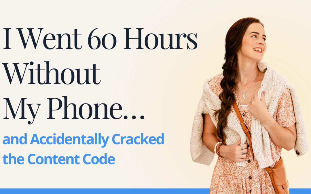I Went 60 Hours Without My Phone… and Accidentally Cracked the Content Code
