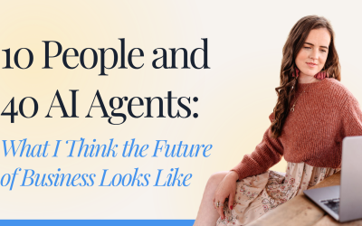 10 People and 40 AI Agents: What I Think the Future of Business Looks Like