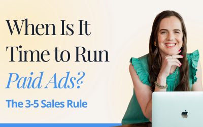 When Is It Time to Run Paid Ads? The 3-5 Sales Rule