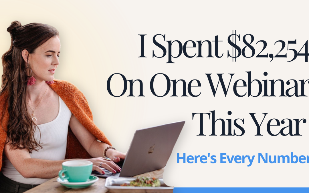 I Spent $82,254 On One Webinar This Year – Here’s Every Number